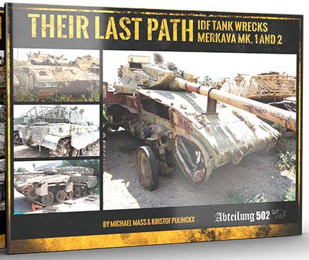 Abteilung 502 Their Last Path - IDF Tank Wrecks Merkava MK 1 and 2 ABT 606
