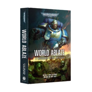 World Ablaze A Warhammer 40000 Anthology Black Library Hardback BL3312